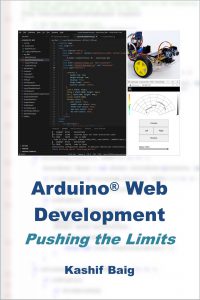 Front cover of the book 'Arduino Web Development: Pushing the Limits', by Kashif Baig